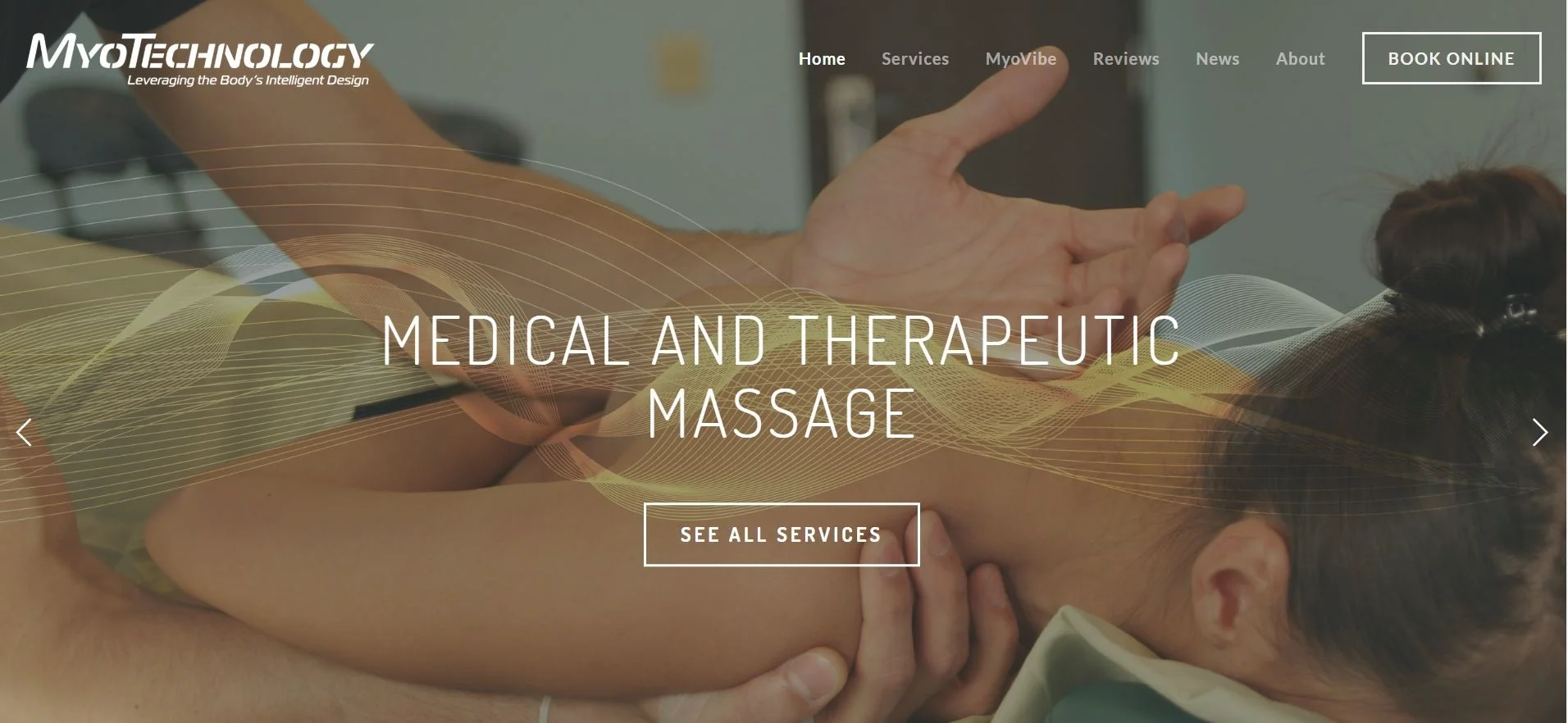MyoTechnology prioritizes making an appointment by having the button in the navigation, so it appears on all pages. They also promote services within the main “hero” image on the home page.