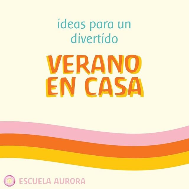 Esta semana Escuela Aurora te regala ideas de actividades para hacer en casa en verano. Comenzando hoy al medio d&iacute;a, una de nuestras maestras compartir&aacute; una muestra del contenido original de #escuelaauroraadistancia para cada etapa de d