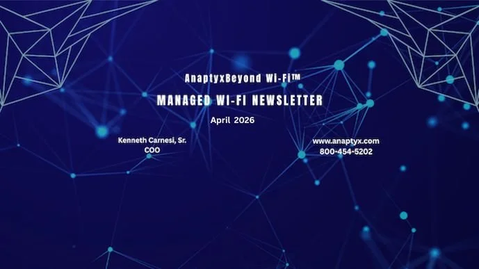 Anaptyx Beyond Wi-Fi™ Continues To Gain Recognition In The Hospitality Sector