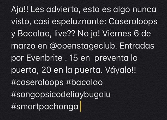 Pilas, esto es ma&ntilde;ana viernes: Aja!! Les advierto, esto es algo nunca visto, casi espeluznante: Caseroloops y Bacalao, live?? No jo! Viernes 6 de marzo en @openstageclub. Entradas por Evenbrite . 15 en  preventa la puerta, 20 en la puerta. V&a