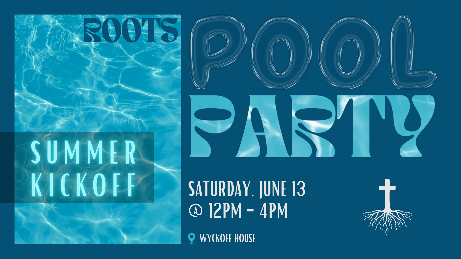 'Roots Pool Party', 'Summer Kickoff', 'Saturday, June 13', '12PM-4PM' JR High Ministry
