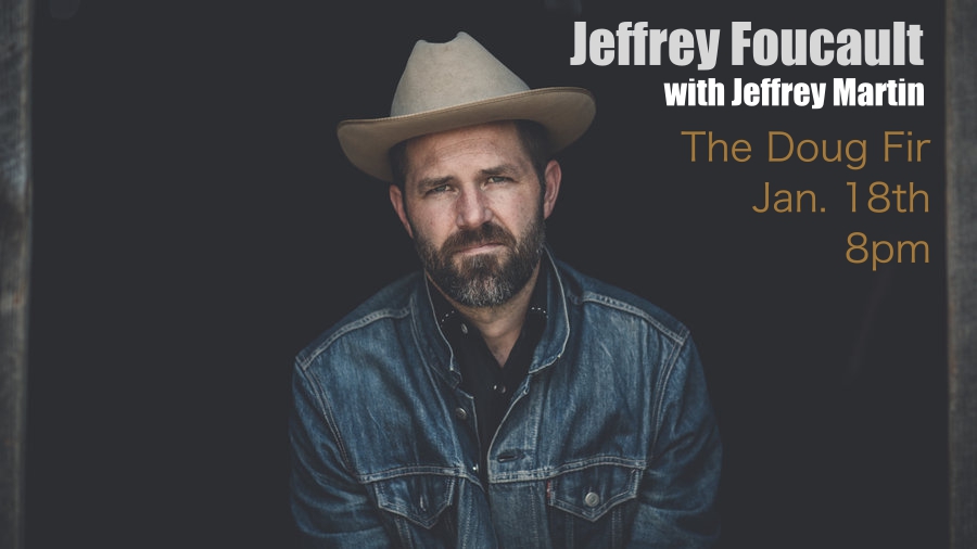 Jeffrey Foucault and Jeffrey Martin play the Doug Fir in Portland on Wednesday Jan 18th. Doors at 8pm. Tickets can be got here: http://www.ticketfly.com/purchase/event/1352749