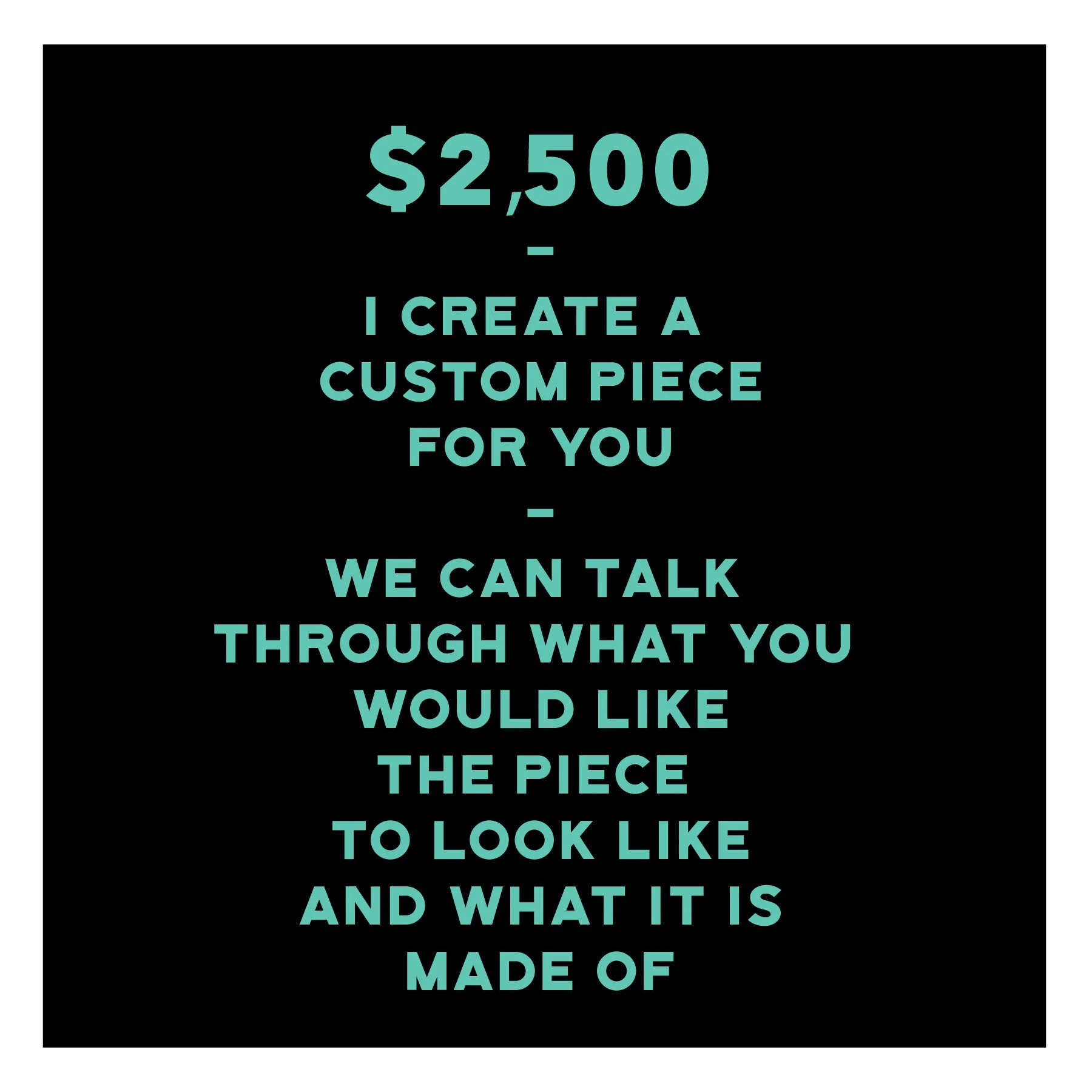 $2500 Custom Piece