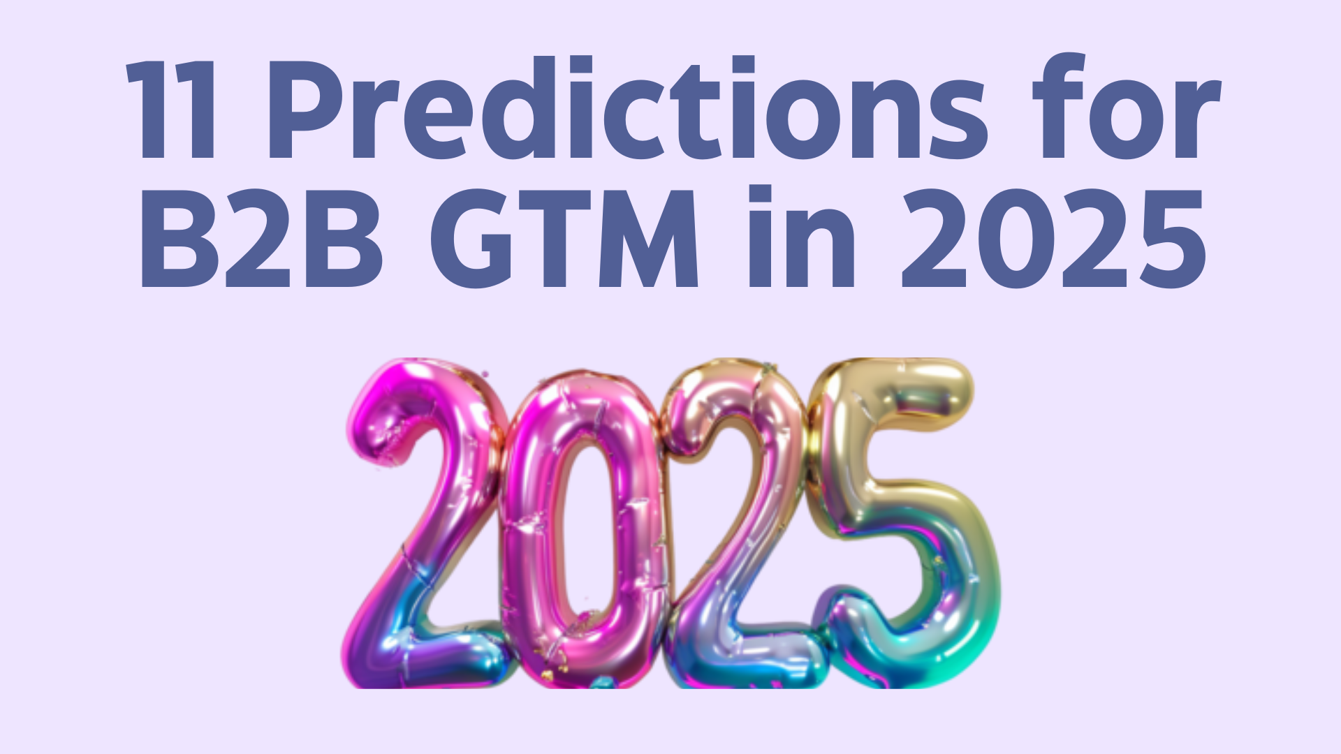 The Future of B2B Marketing: New Playbooks, Strategic Brands, and AI Agents (11 Predictions for 2025)