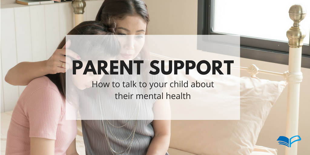 Parent Support: How to talk to your child about their mental health