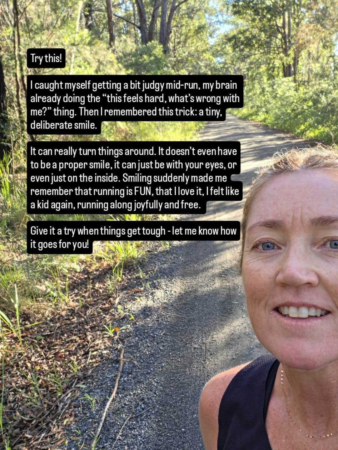 Occasionally I forget that it's fun! I get tough on myself. I've picked up a few tricks in this 20 year running journey. Here's one of them ~ Smile! It can turn your run around 😊

Thoughts?
