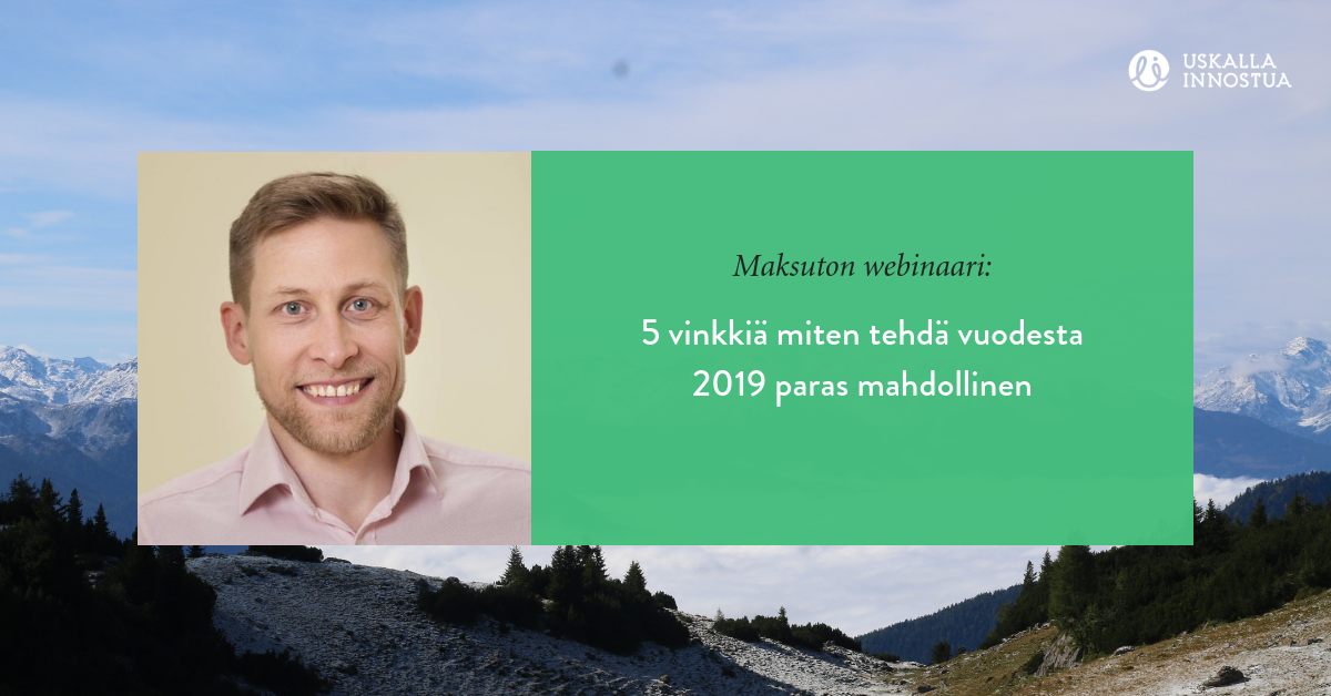 Maksuton webinaari: 5 vinkkiä miten tehdä vuodesta 2019 paras mahdollinen!