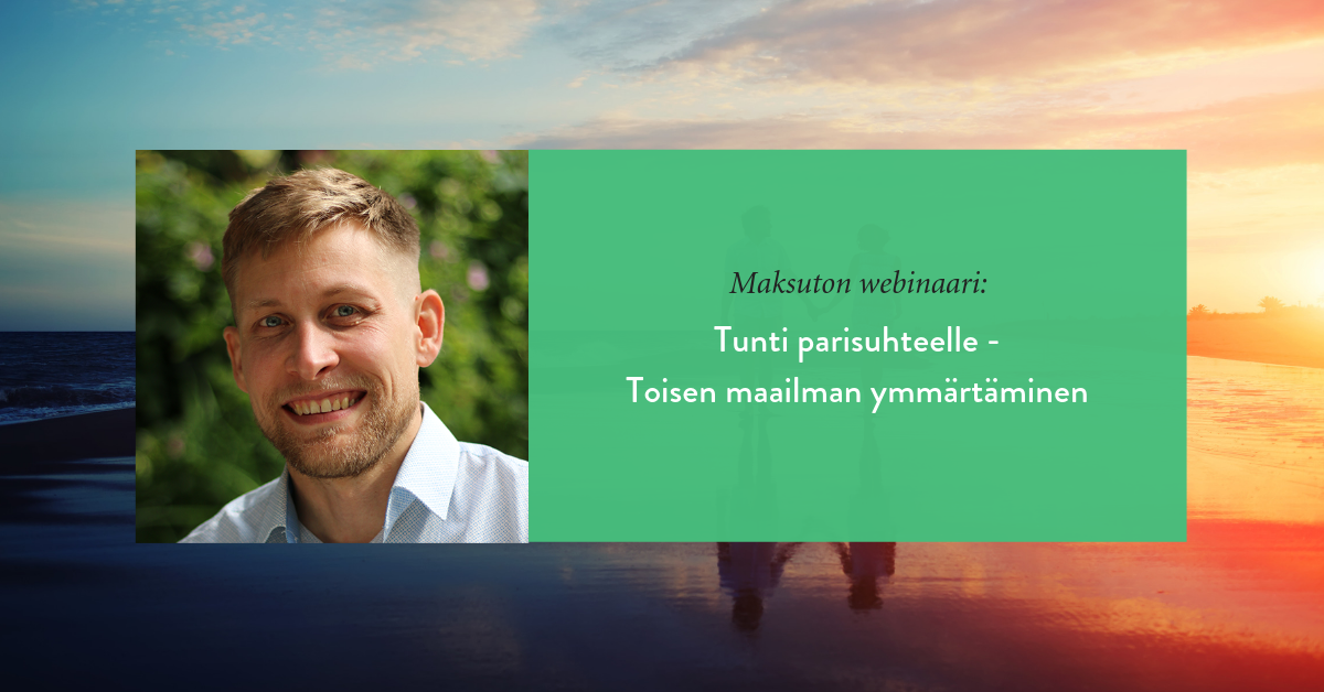 Maksuton webinaari: Tunti parisuhteelle - Toisen maailman ymmärtäminen