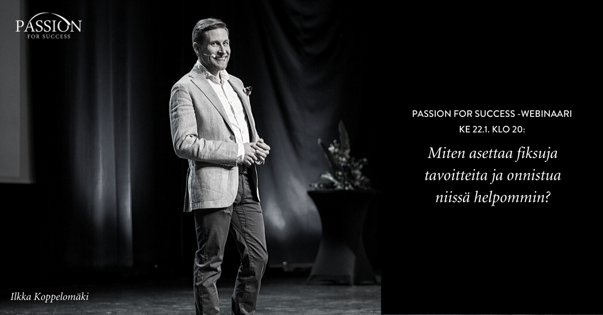 Passion for Success -webinaari Ilkka Koppelomäen kanssa!