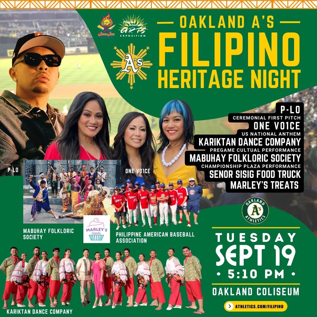 OAKLAND A's FILIPINO HERITAGE NIGHT
TUE, SEP 19
OAKLAND COLISEUM, 7000 COLISEUM WAY, OAKLAND, CA
TICKETS START AT $25

Join the A's for Filipino Heritage Night (FHN) on Tuesday, Sept. 19, presented by Se&ntilde;or Sisig and in partnership with FAAE. 