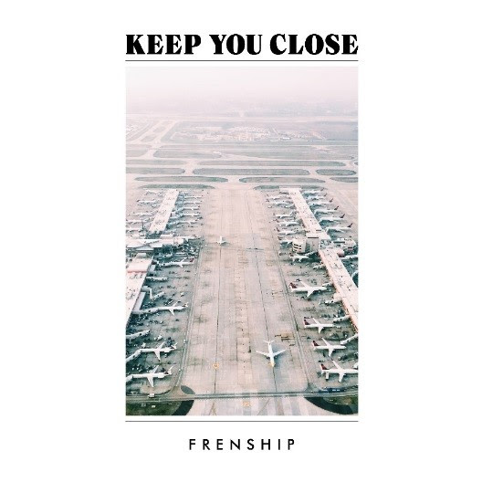 FRENSHIP-Keep-You-Close.jpg