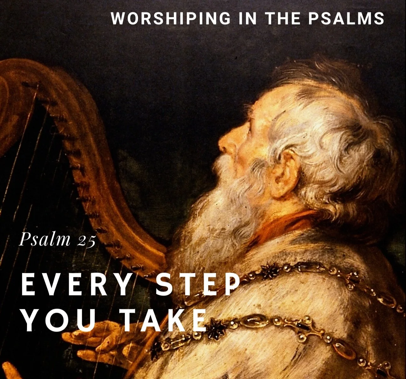 Every Step You Take (Psalm 25)