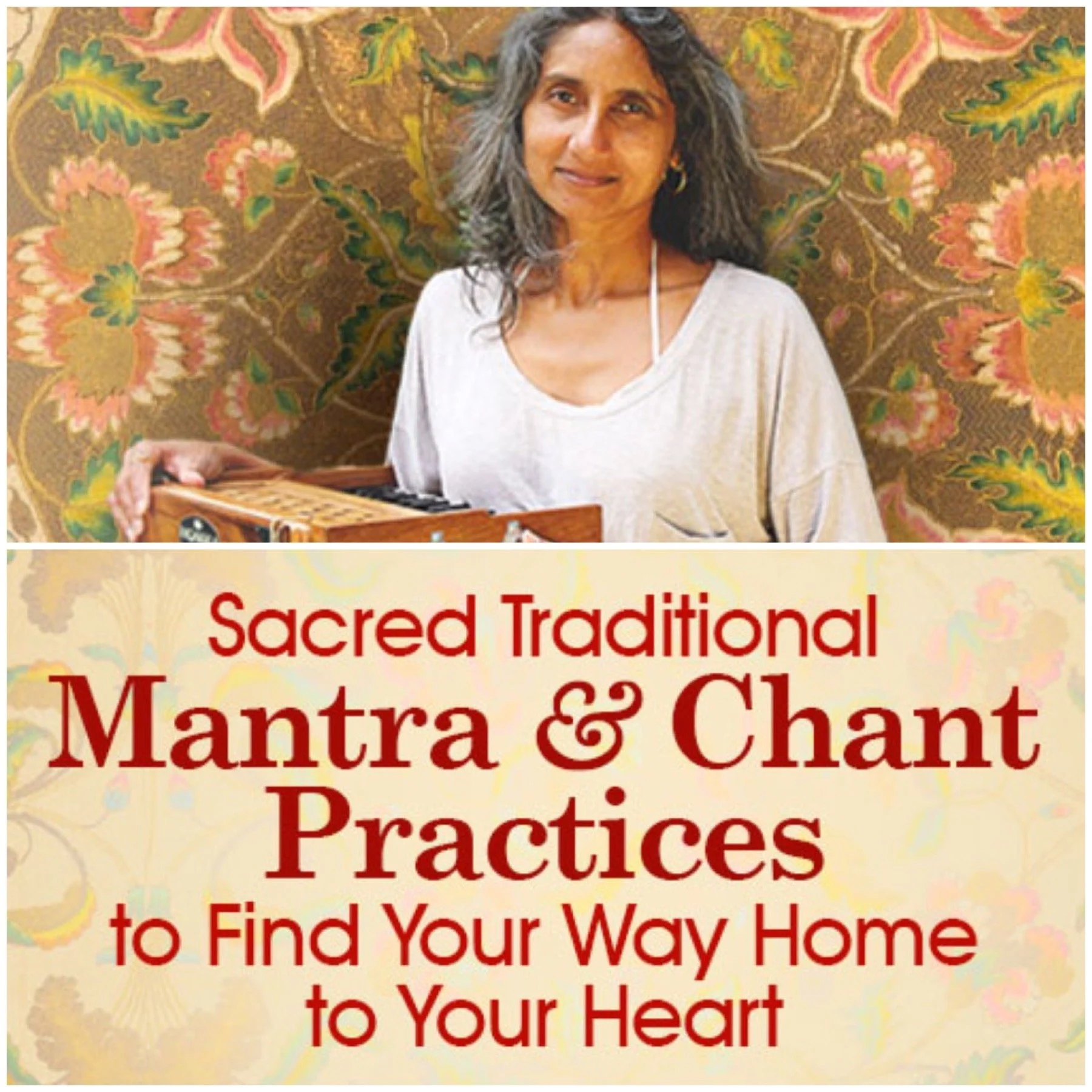 Sacred Traditional Mantra &amp; Chant Practices to Find Your Way Home to Your Heart