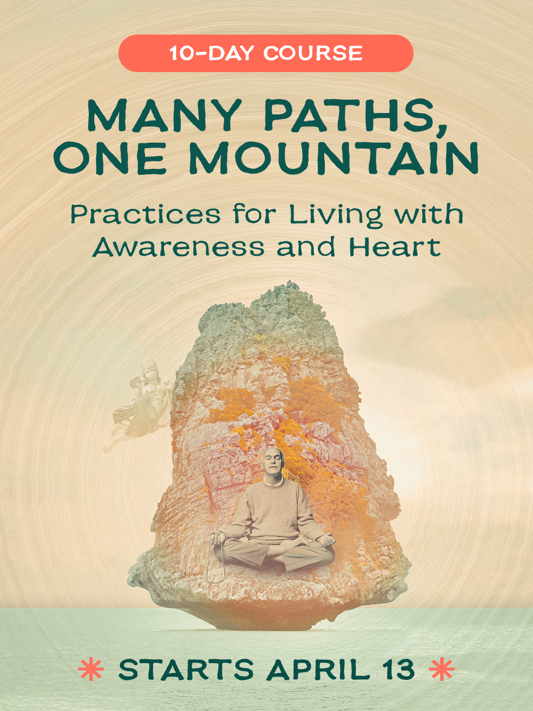Many Paths, One Mountain: Practices for Living with Awareness and Heart