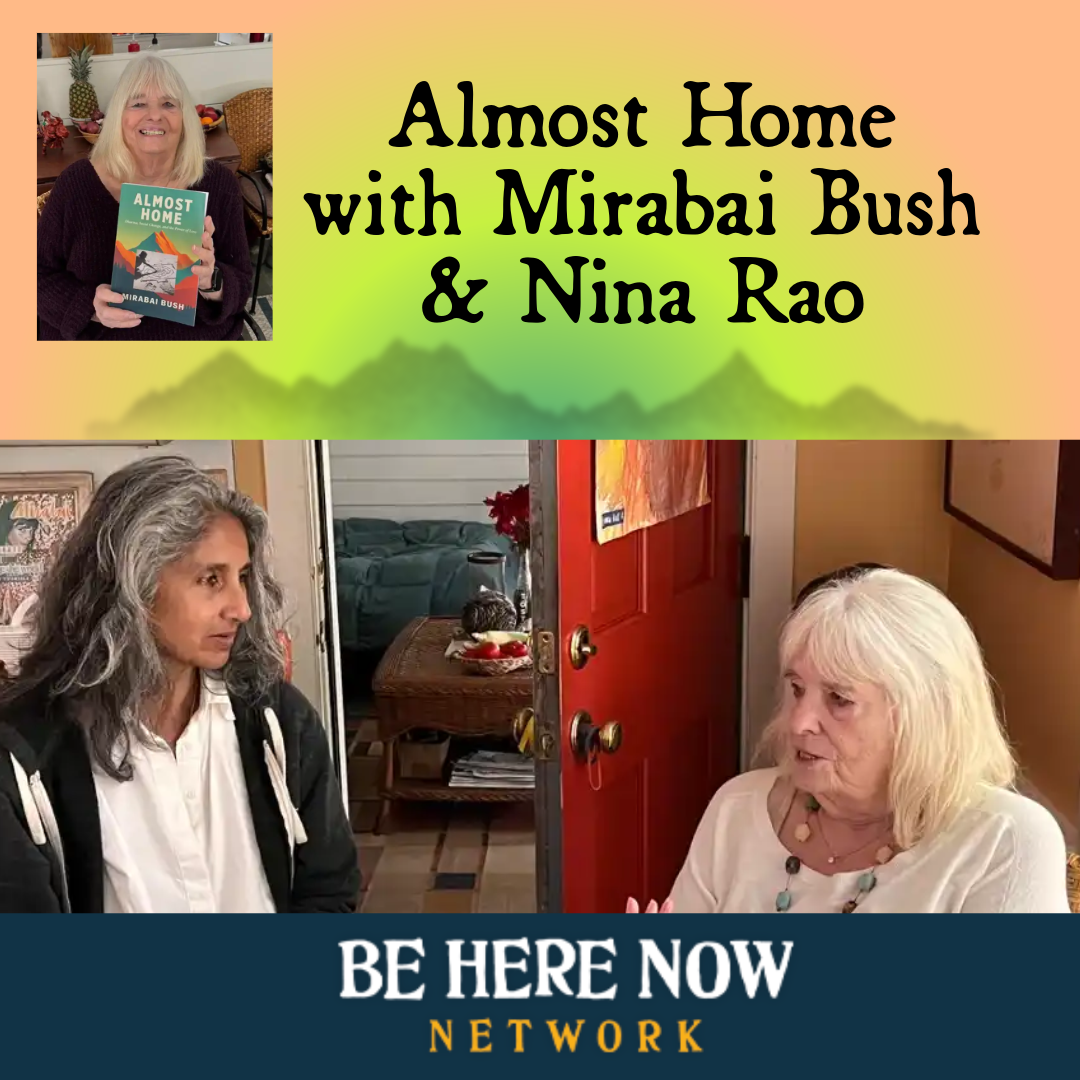 BHNN Guest Podcast – Ep. 269 – Almost Home with Mirabai Bush, Nina Rao, Krishna Das &amp; Sunanda Markus