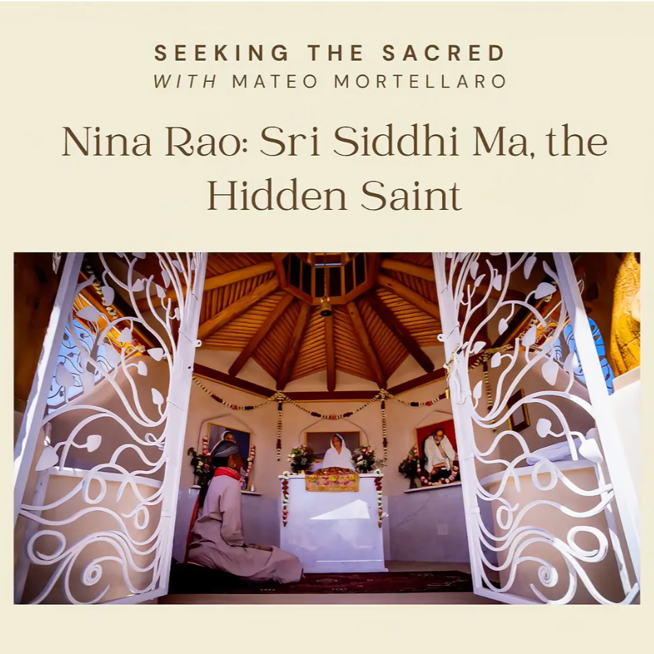 Seeking the Sacred Podcast – Ep 3 Nina Rao: Sri Siddhi Ma, The Hidden Saint