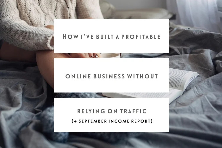 How I’ve Built A Profitable Online Business Without Relying On Traffic (with September Income Report)
