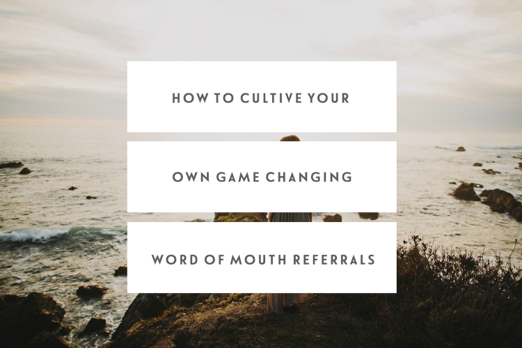 How To Cultivate Your Own Game Changing Word Of Mouth Referrals 