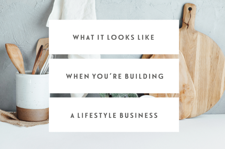 What It Looks Like When You’re Building A Lifestyle Business
