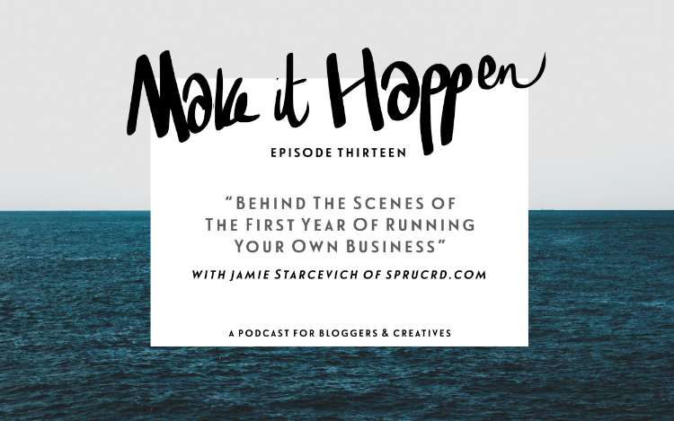 Make It Happen Episode Thirteen: With Jamie Starcevich of Spruce Rd