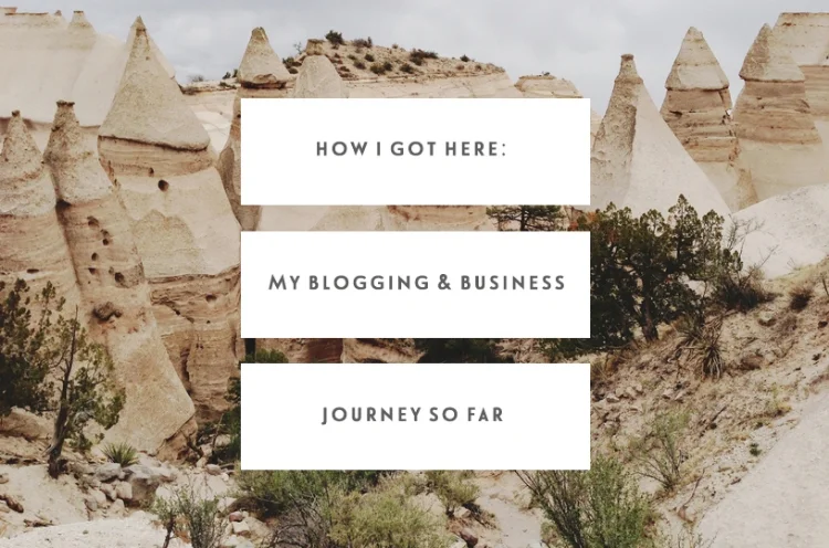How I Got Here: My Blogging & Business Journey Step-By-Step So Far