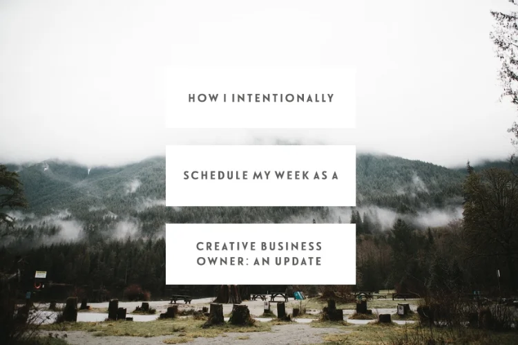 How I Intentionally Schedule My Week As A Creative Business Owner: An Update