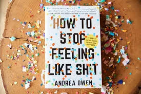 Book Review: How to Stop Feeling Like Shit by Andrea Owen — caitlin e ...