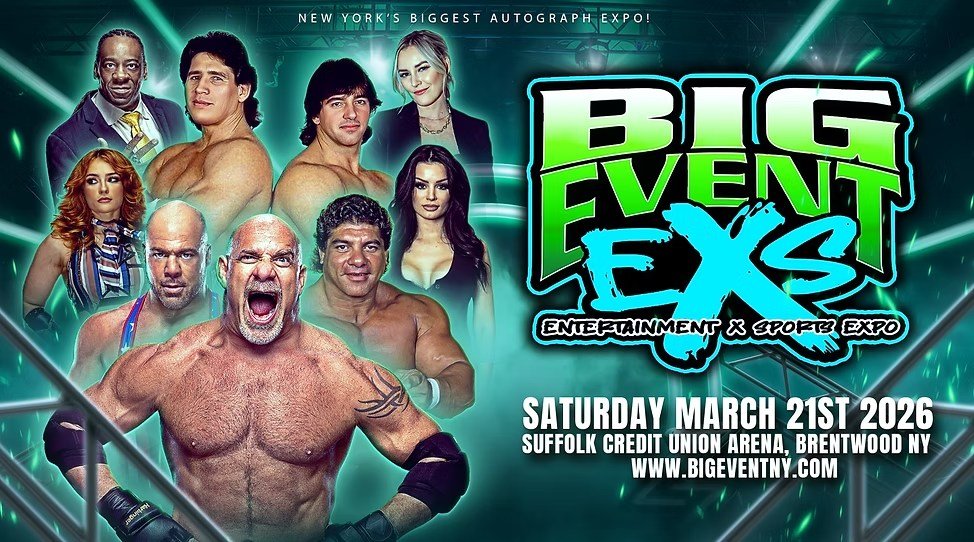 Big Event EXS | GOLDBERG, EVA MARIE, SARAYA, STRIKE FORCE - TITO SANTANA, RICK MARTEL - DON MURACO, KURT ANGLE, BOOKER T, JAMIE HAYTER, DEONNA PURRAZZO, TED DIBIASE &amp; MORE