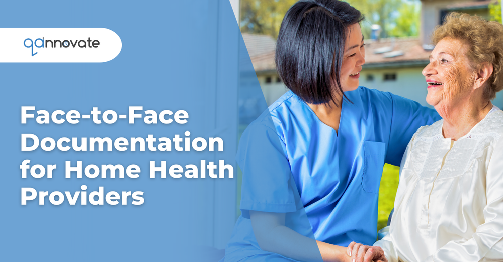 Face-to-Face Documentation for Home Health — QAnnovate