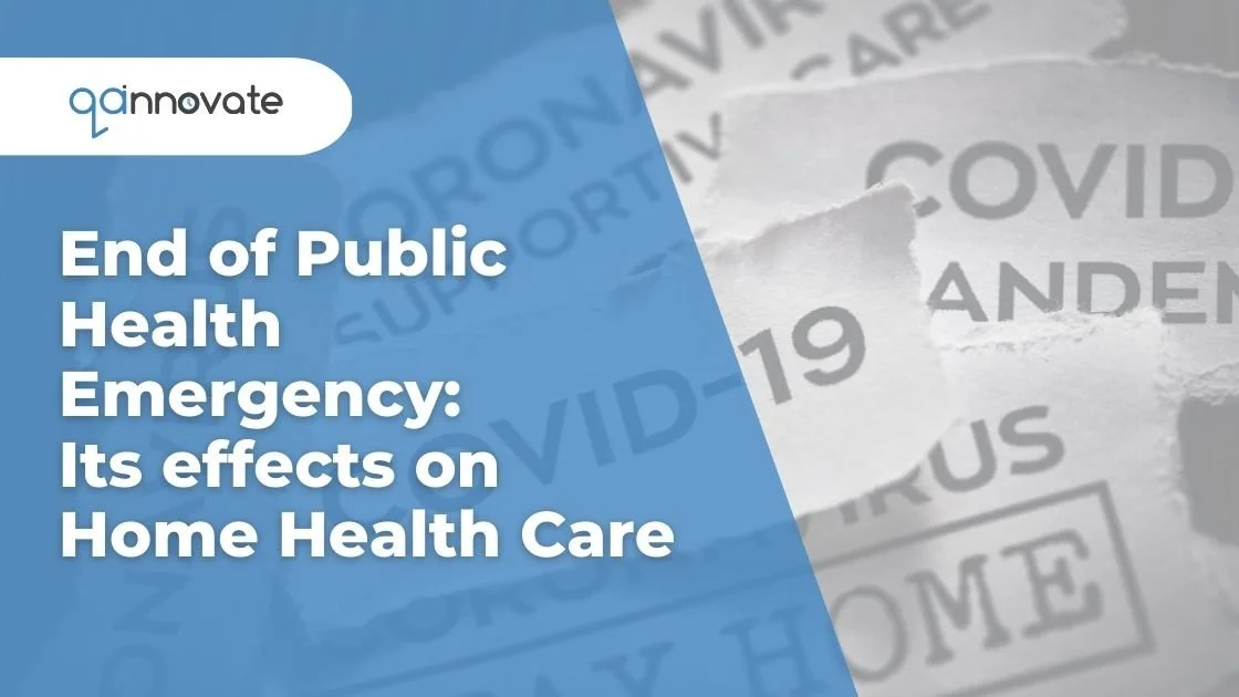 End of Public Health Emergency: Its effect on Home Health Care