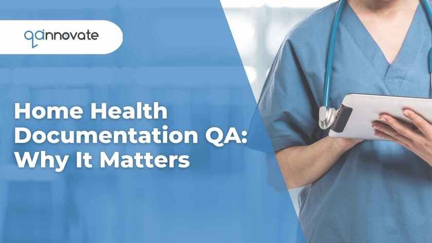 Home Health Documentation QA: Why It Matters