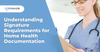 Signature Requirements for Home Health Documentation — QAnnovate