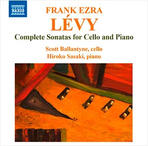Lévy: Complete Cello Sonatas Hiroko Sasaki & Scott Ballantyne