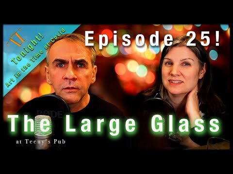 Episode 25 The Large Glass with Todd and Terri - Art in the Time of Covid
