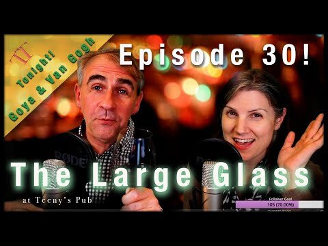 Episode 30 The Large Glass with Todd and Terri - Talking the portraits of Goya and Van Gogh