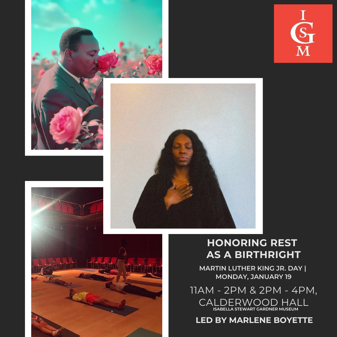HONORING REST AS A BIRTHRIGHT | MLK DAY | ISABELLA STEWART GARDNER MUSEUM
