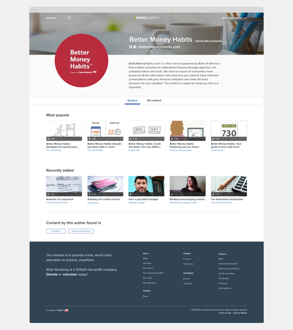 Here I proposed a new feature: author pages that contained all the works of each content creator on Khan Academy’s platform. This would grant Bank of America a few things that had been sticking points during negotiations, such as having their logo appear above-the-fold and having a blurb about their philanthropy, but more importantly for Khan it would showcase the breadth of content creators and allow users to follow those whose teaching style and content they liked. This feature was well-received, but ultimately out of scope as it proposed a large engineering undertaking.