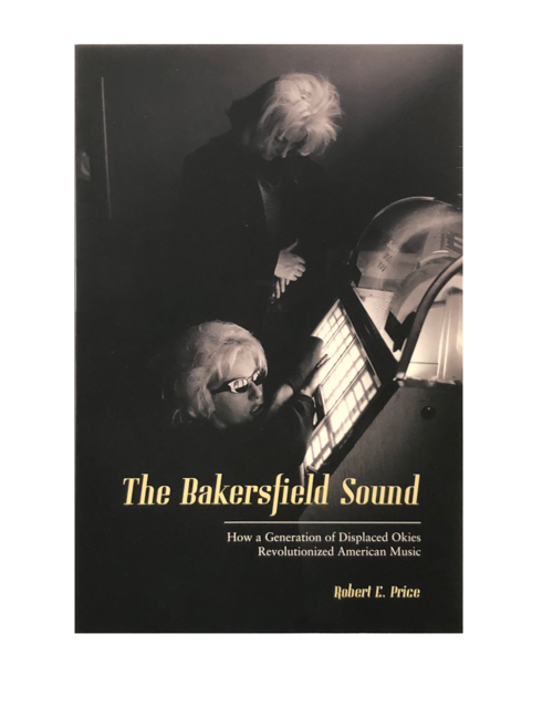  The Bakersfield Sound: How a Generation of Displaced Okies Revolutionized American Music (Berkeley: Heyday Books, 2018) 