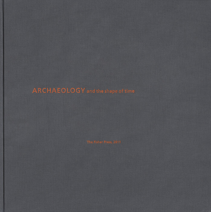 ARCHAEOLOGY and the shape of time – Edward Ranney and Richard Benson