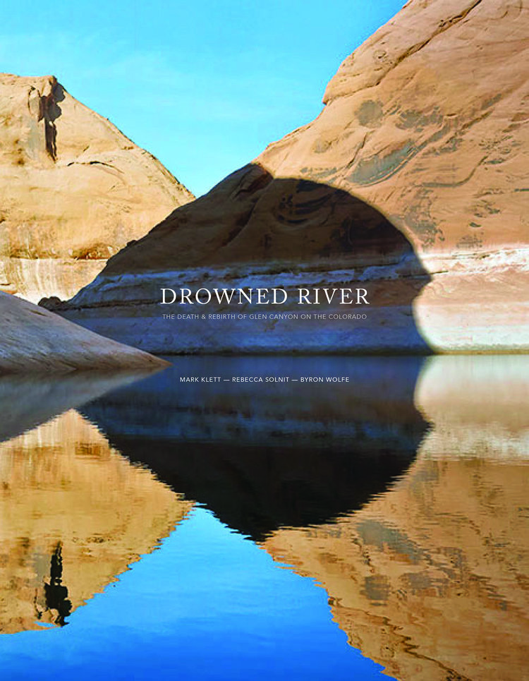Drowned River – Mark Klett &amp; Byron Wolfe