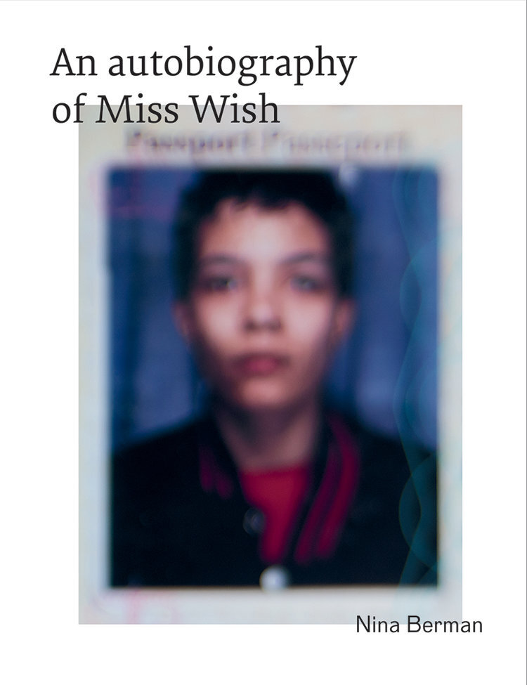 An autobiography of Miss Wish – Nina Berman