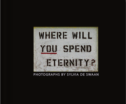 Where Will You Spend Eternity? – Sylvia de Swaan