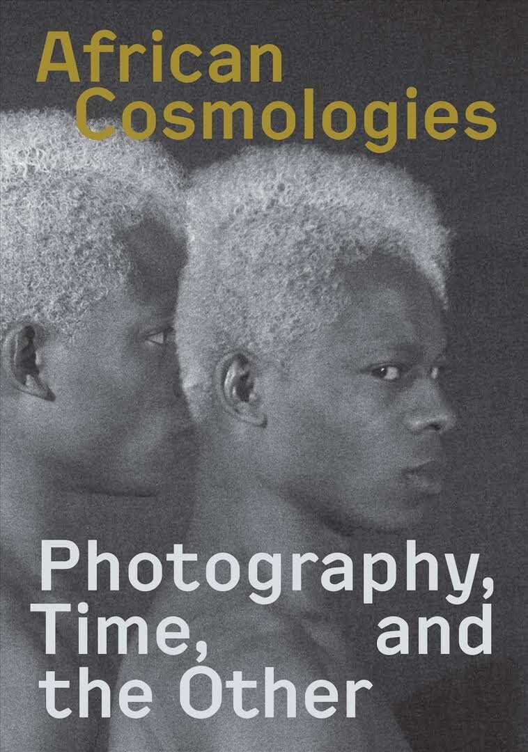 African Cosmologies: Photography, Time and the Other - Mark Sealy &amp; Steven Evans