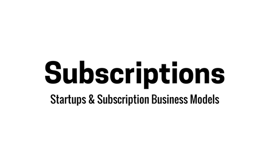 Startups and Subscriptions