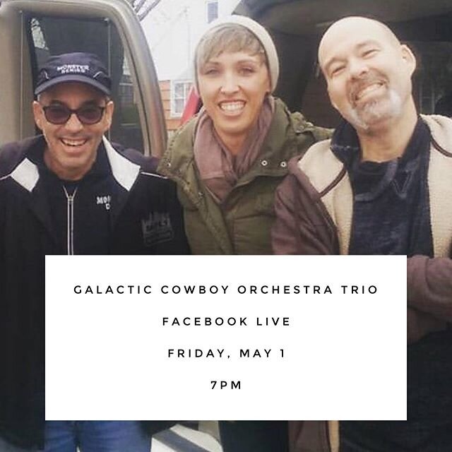 We miss playing LIVE live, so here&rsquo;s the next best thing. 
What: GCO Trio Facebook Live Concert 
Date: Friday, May 1
Time: 7-8p
Where: Galactic Cowboy Orchestra Facebook Page