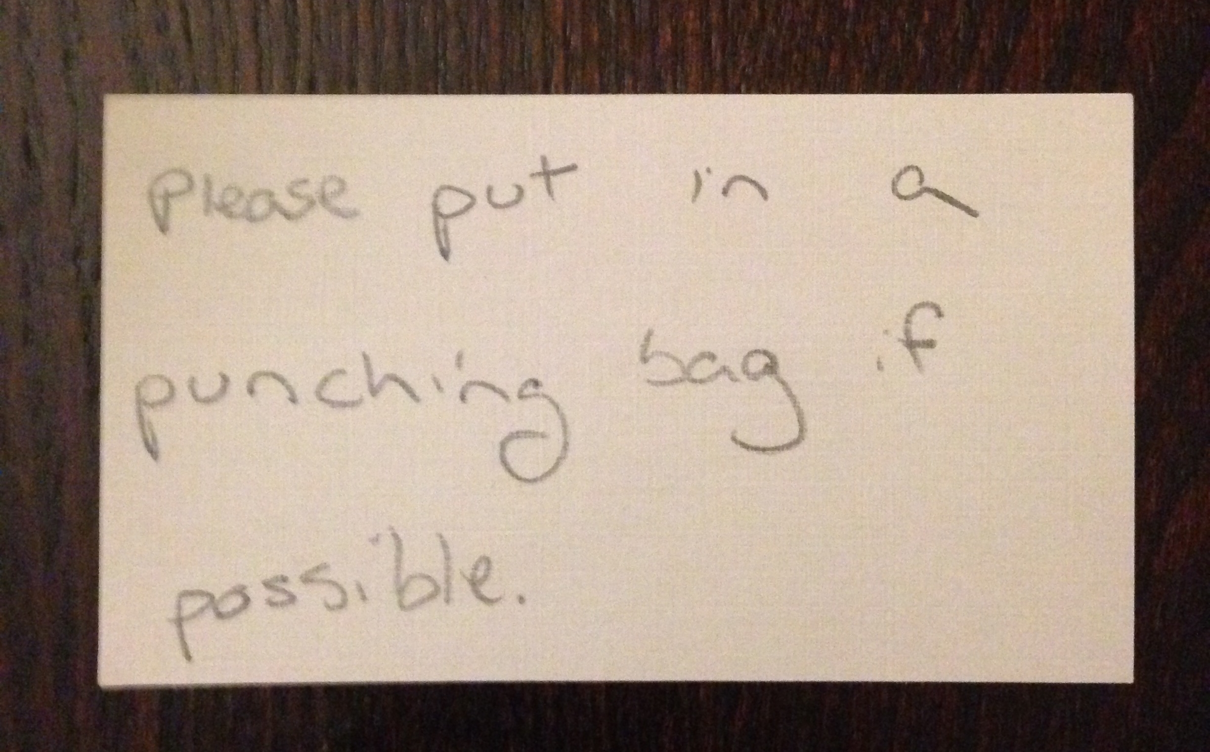 "Please put in a punching bag if possible."