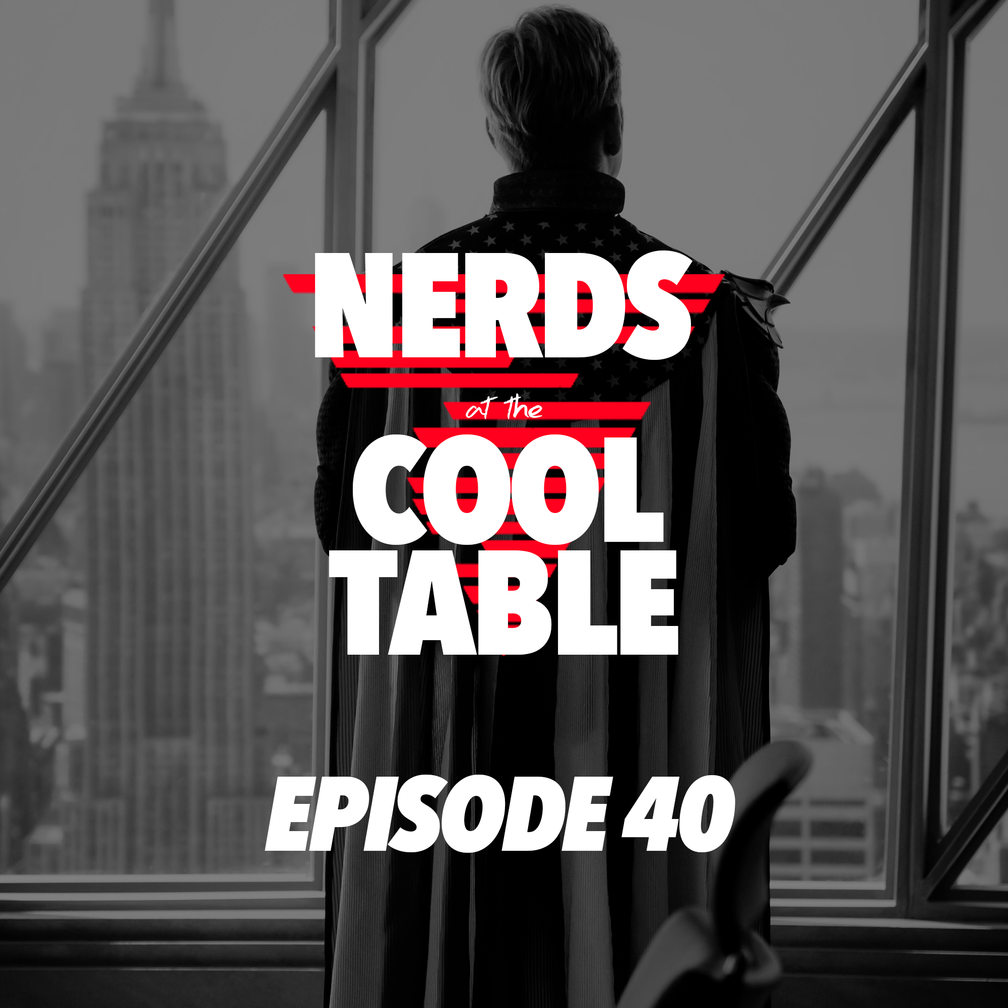 Nerds at the Cool Table - Episode 40: Greatest Villain Since Vegan Thanos