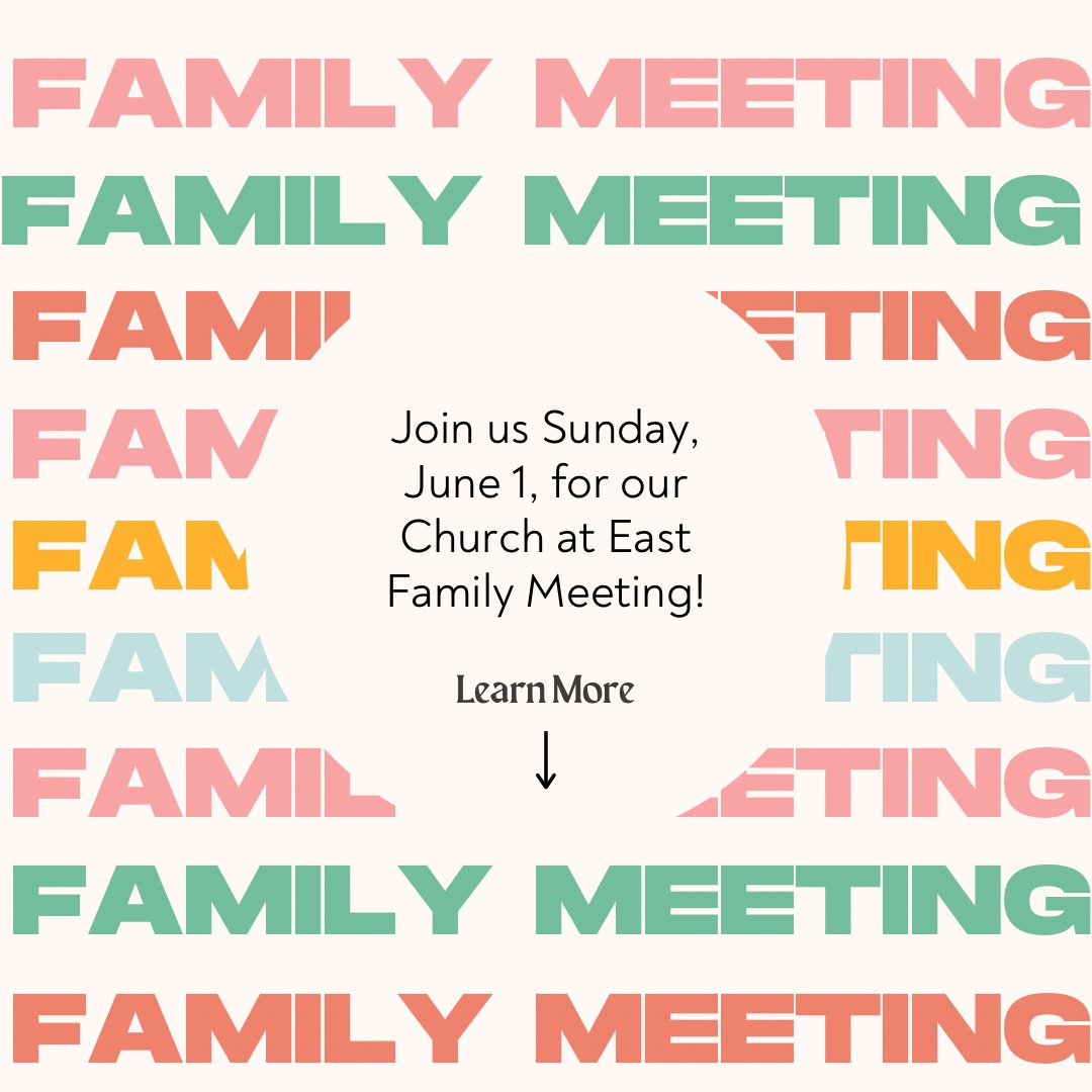 Save the date for a Church at East family meeting directly following service on Sunday, June 1.