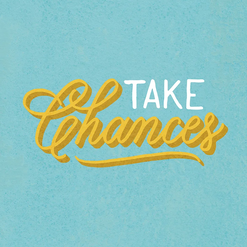 Take Chances | Lettering by Type and Graphics Lab | typeandgraphicslab.com