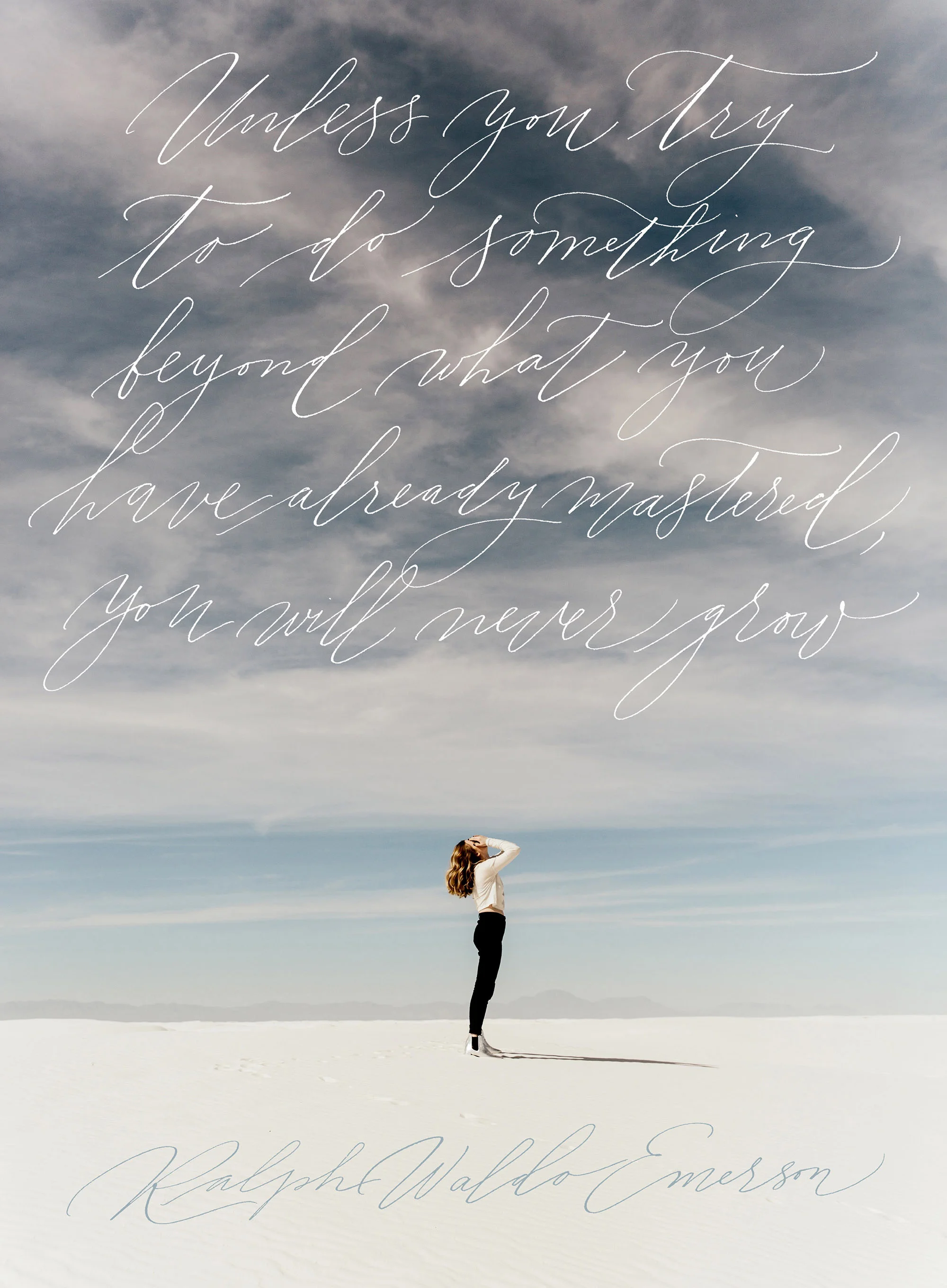“Unless you try to do something beyond what you have already mastered, you will never grow” Ralph Waldo Emerson Calligraphy by Type and Graphics Lab typeandgraphicslab.com | Photo by Averie Woodard | Source unsplash.com